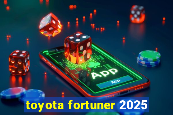 toyota fortuner 2025